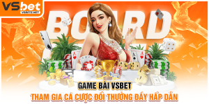 Game bài VSBET tham gia cá cược đổi thưởng đầy hấp dẫn